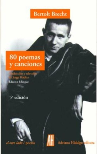 80 Poemas Y Canciones - Bilingüe Español - Alemán, de Brecht, Bertolt. Editorial Adriana Hidalgo Editora, tapa blanda en alemán, 2011