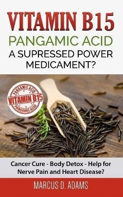 Libro Vitamin B15 - Pangamic Acid : A Supressed Power Med...