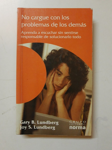 No Cargues Con Los Problemas De Los Demas - G. Y J. Lundberg