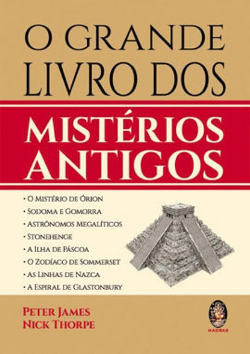 O GRANDE LIVRO DOS MISTÉRIOS ANTIGOS, de JAMES, PETER / THORPE, NICK. Editora Madras, capa mole em português