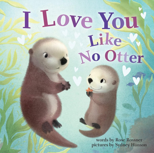 I Love You Like No Otter: Funny And Sweet Valentine's D...