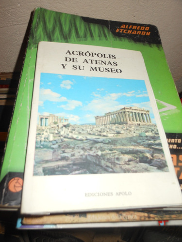 * Acropolis De Atenas Y Su Museo