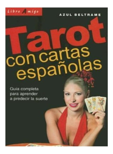 Tarot Con Cartas Españolas Guia Completa Para Aprender