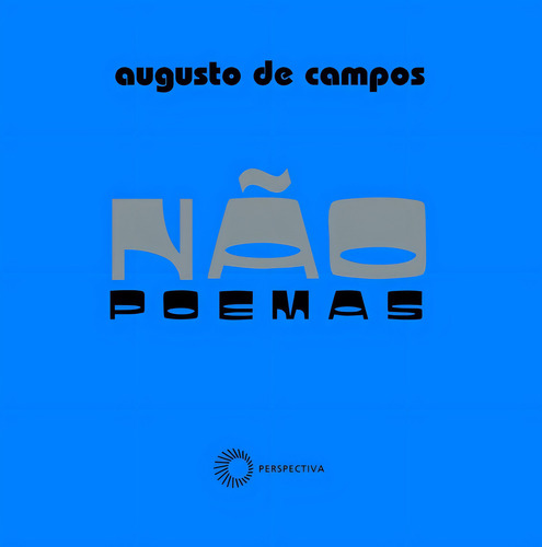 Não: poemas, de Campos, Augusto de. Signos Editorial Editora Perspectiva Ltda., capa mole em português, 2009