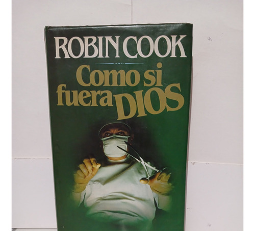 Como Si Fuera Dios / Robin Cook / Primera 1985 (Usado)