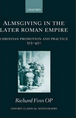 Almsgiving In The Later Roman Empire, De Richard Finn. Editorial Oxford University Press, Tapa Dura En Inglés