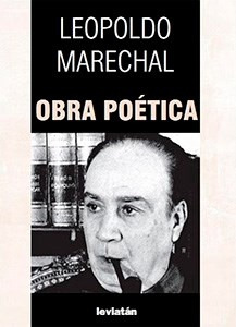 Obra Poetica - Leopoldo Marechal