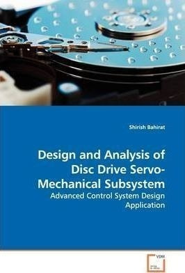 Design And Analysis Of Disc Drive Servo-mechanical Subsys...