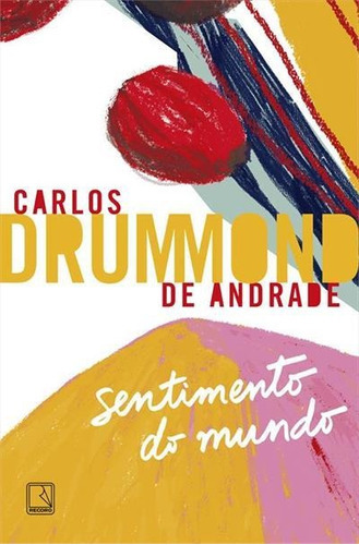 Sentimento Do Mundo - 27ªed.(2022), De Carlos Drummond De Andrade. Editora Record, Capa Mole, Edição 27 Em Português, 2022