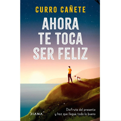 Libro Ahora Te Toca Ser Feliz