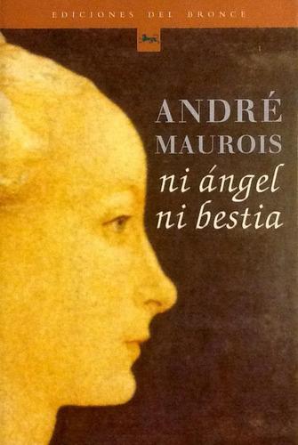 Ni Ángel Ni Bestia - André Maurois (Usado)