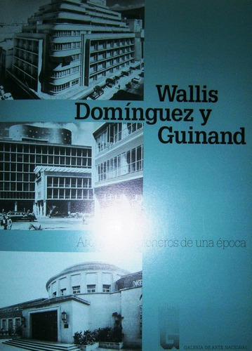 Wallis Domínguez & Guinand. Arquitectos Pioneros Folleto