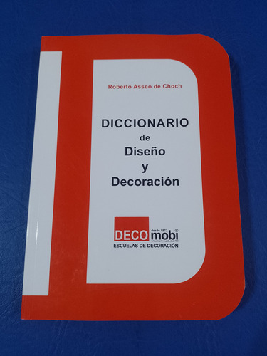 Diccionario De Diseño Y Decoración    Roberto Asseo De Choch