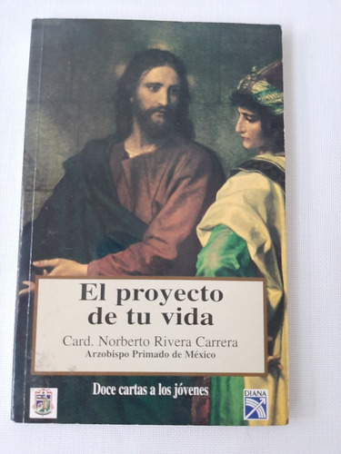 Libro El Proyecto De Tu Vida - Norberto Rivera Carrera