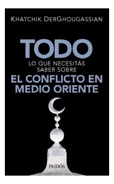 Libro Todo Lo Que Necesitas Saber Sobre El Conflicto En Medi