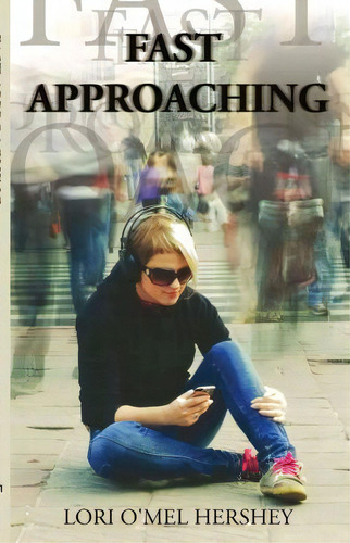 Fast Approaching, De Lori O'mel Hershey. Editorial Authorhouse, Tapa Blanda En Inglés