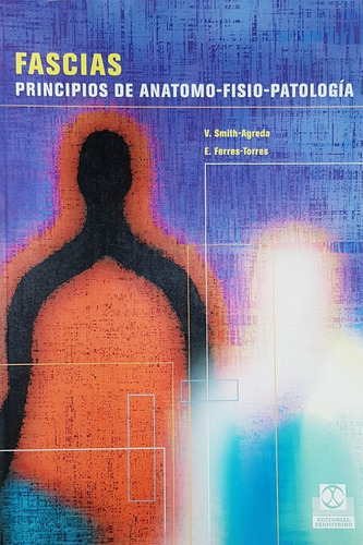 Fascias: Principios De Anatomo-fisio-patología: N/a, De Smith, V.- Ferres, E. Serie N/a, Vol. 1. Editorial Paidotribo, Tapa Blanda, Edición 1 En Español, 2004