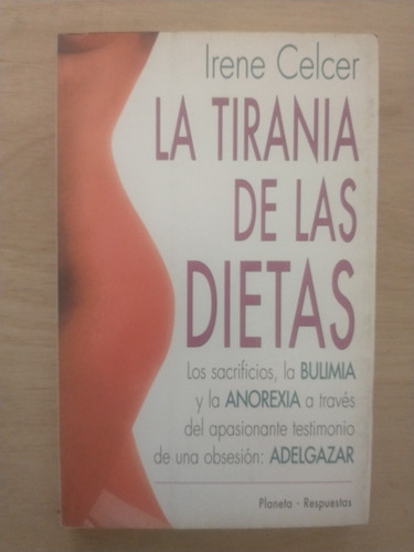 La Tirania De Las Dietas - Irene Celcer