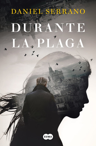 Durante La Plaga, De Serrano, Daniel. Editorial Suma, Tapa Blanda En Español