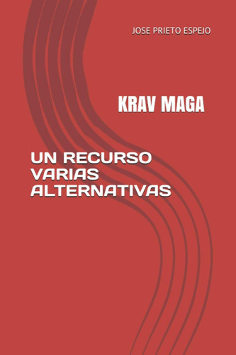 Libro: Un Recurso Varias Alternativas: Krav Maga (spanish Ed