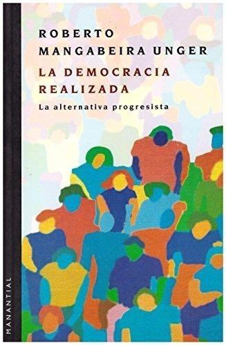 La Democracia Realizada - Roberto Mangabeira Unger