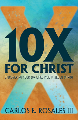 Libro 10x For Christ: Discovering Your 10x Lifestyle In J...