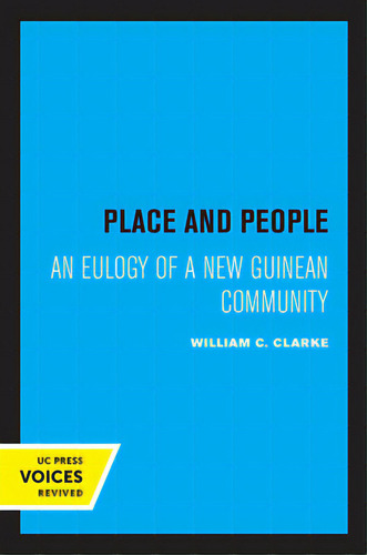 Place And People: An Ecology Of A New Guinean Community, De Clarke, William C.. Editorial Univ Of California Pr, Tapa Blanda En Inglés