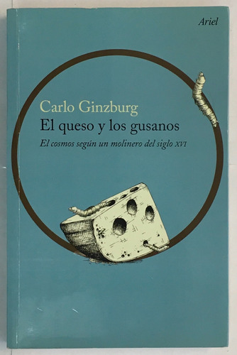 Carlo Ginzburg El Queso Y Los Gusanos