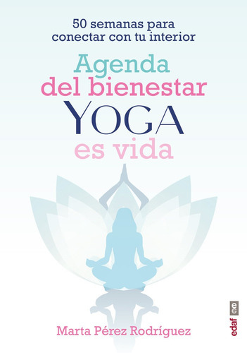 Agenda Del Bienestar Yoga Es Vida, De Perez Rodriguez, Marta. Editorial Edaf, S.l., Tapa Blanda En Español