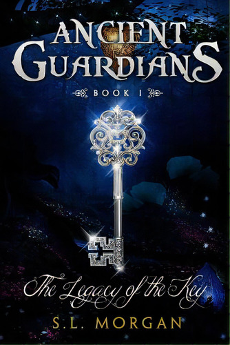 Ancient Guardians: The Legacy Of The Key (ancient Guardian Series, Book 1), De Morgan, S. L.. Editorial Createspace, Tapa Blanda En Inglés
