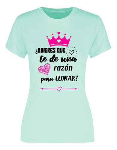 Playera Para Mujer - Frase Mamá - Razón Para Llorar