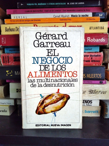 El Negocio De Los Alimentos - Gerard Garreau - Ed Nueva Imag