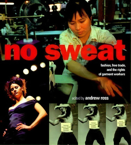 No Sweat : Fashion, Free Trade And The Rights Of Garment Workers, De Andrew Ross. Editorial Verso Books, Tapa Blanda En Inglés
