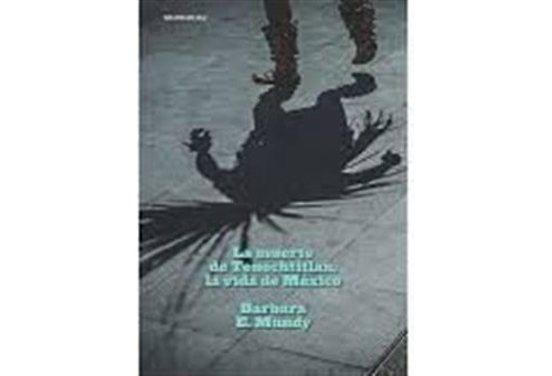 Muerte De Tenochtitlan, La Vida De Mexico,la - Barbara E  Mu