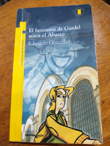 Libro El Fantasma De Gardel Ataca El Abasto 