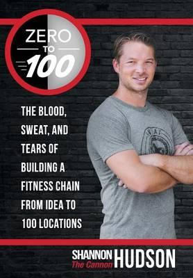 Libro Zero To 100 : The Blood, Sweat, And Tears Of Buildi...