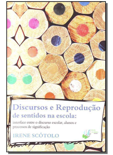 Discursos E Reprodução De Sentidos Na Escola:, De Scotolo, Irene. Editora Porto De Ideias Em Português