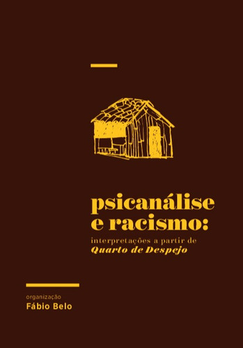 Psicanálise e racismo: interpretações a partir de Quarto de despejo, de  Belo, Fábio. Editora Maíra Nassif Passos, capa mole em português, 2018