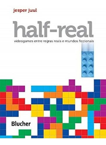 Half-real: Videogames Entre Regras Reais E Mundos Ficcionais, De Juul, Jesper. Editora Edgard Blücher, Capa Mole Em Português