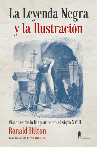 La Leyenda Negra Y La Ilustraciãâ³n, De Hilton, Ronald. El Paseo Editorial, Tapa Blanda En Español