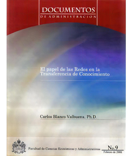 El Papel De Las Redes En La Trasferencia De Conocimiento, De Carlos Blanco Valbuena. Serie 9587161168, Vol. 1. Editorial U. Javeriana, Tapa Blanda, Edición 2008 En Español, 2008