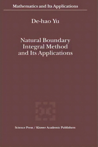 Natural Boundary Integral Method And Its Applications, De De-hao Yu. Editorial Springer Verlag New York Inc, Tapa Dura En Inglés