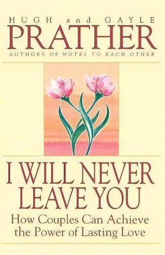 I Will Never Leave You, De Hugh Prather. Editorial Bantam Doubleday Dell Publishing Group Inc, Tapa Blanda En Inglés