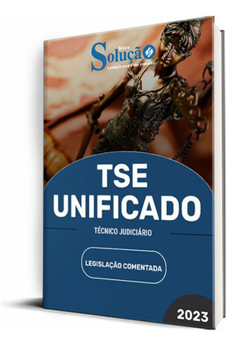 Apostila Legislação Comentada - Tse - Unificado - Técnico Judiciário, De Professores Especializados., Vol. Único. Editora Solução Concursos, Capa Mole, Edição Oficial Em Português, 2023