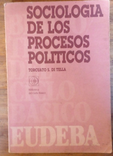 Sociología De Los Procesos Políticos - Torcuato Di Tella
