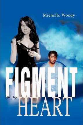Libro Figment Of The Heart - Michelle Woody