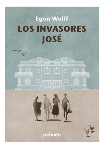 Los Invasores - Egon Wolff