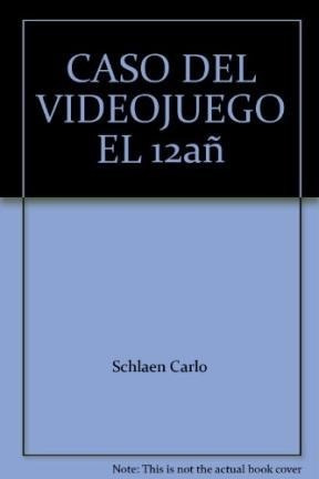 Caso Del Video Juego (serie Azul) - Schlaen Carlos (papel)