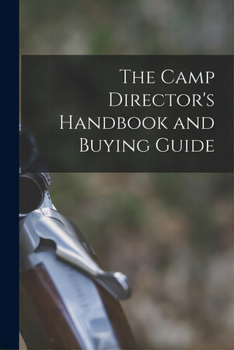 The Camp Director's Handbook And Buying Guide, De Anonymous. Editorial Hassell Street Pr, Tapa Blanda En Inglés