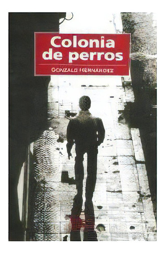 Colonia De Perros, De Hernandez Gonzalo., Vol. Abc. Editorial Tajamar Editores, Tapa Blanda En Español, 1